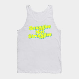 Snuggles Not Struggles Tank Top